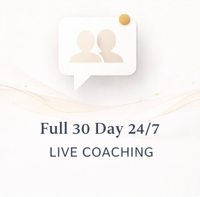 Full 30 Day 24/7 Live coaching